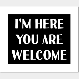 I'm here you are welcome Posters and Art